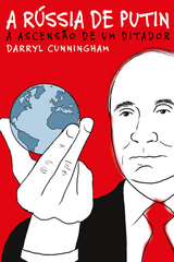 A Rússia de Putin: A ascensão de um ditador